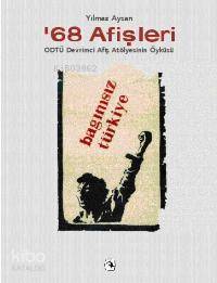 ´68 Afişleri; Odtü Devrimci Afiş Atölyesinin Öyküsü