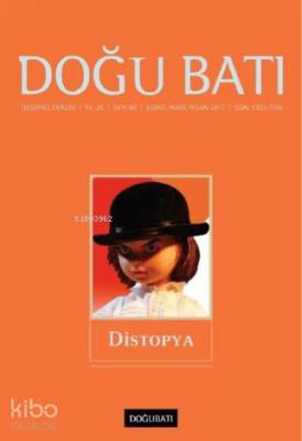 80. Sayı Distopya; Düşünce Dergisi Yıl: 20 / Sayı: 80 Şubat, Mart, Nisan 2017
