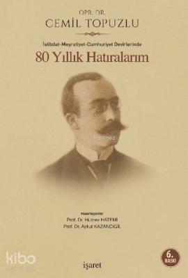 80 Yıllık Hatıralarım; İstibdat-Meşrutiyet-Cumhuriyet Devirlerinde