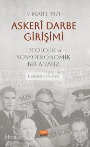9 Mart 1971 Askerî Darbe Girişimi İdeolojik ve Sosyoekonomik Bir Analiz