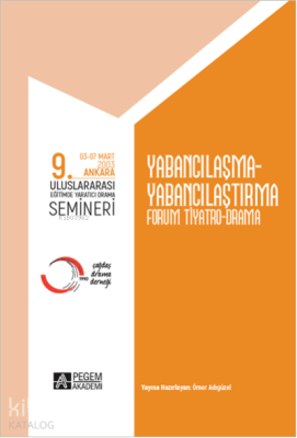 9. Uluslararası Eğitimde Yaratıcı Drama Semineri (03-07 Mart 2003) Yabancılaşma-Yabancılaştırma Forum Tiyatro Drama