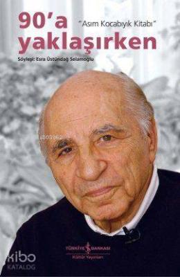 90'a Yaklaşırken; Asım Kocabıyık Kitabı