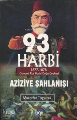 93 Harbi - Aziziye Şahlanışı 1877 - 1878