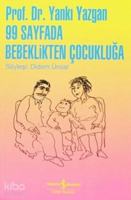 99 Sayfada Bebeklikten Çocukluğa; Söyleşi: Didem Ünsal