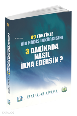 99 Taktikle Bir Hadis İnkarcısını 3 Dakikada Nasıl İkna Edersin?