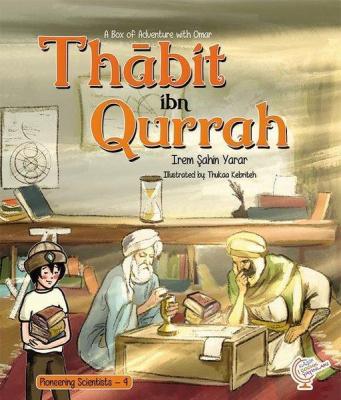 A Box of Adventure with Omar: Thabit ibn Qurrah Pioneering Scientists 