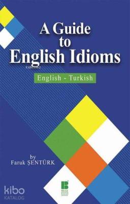 A Guide to English Idioms Faruk Şentürk