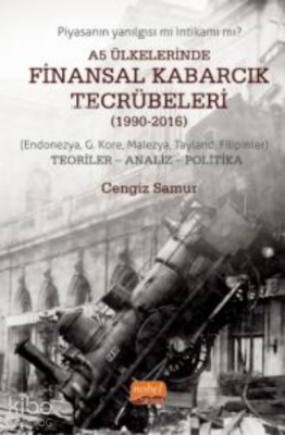 A5 Ülkelerinde Finansal Kabarcık Tecrübeleri (1990-2016); (Endonezya, G. Kore, Malezya, Tayland, Filipinler) Teoriler- Analiz- Politika