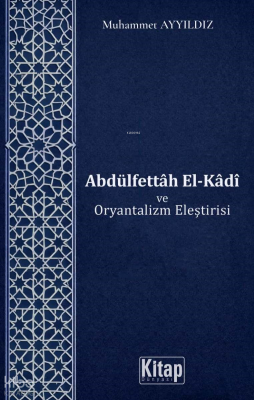 Abdülfettah El Kadi ve Oryantalizm Eleştirisi Muhammet Ayyıldız