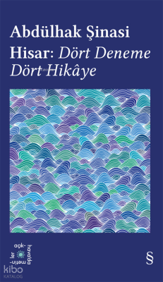 Abdülhak Şinasi Hisar: Dört Deneme Dört Hikaye