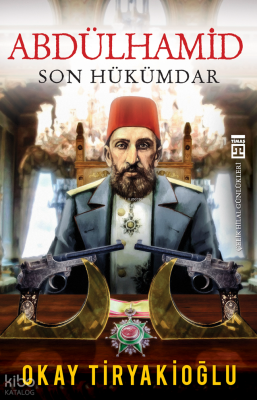 Abdülhamid Son Hükümdar Okay Tiryakioğlu