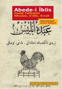 Abede-i İblis; Yezidi Taifesinin İtikatı, A'datı, Evsafı