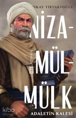 Adaletin Kalesi: Nizamülmülk Okay Tiryakioğlu