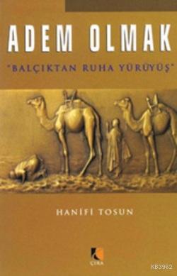 Adem Olmak; Balçıktan Ruha Yürüyüş