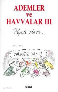 Ademler ve Havvalar 3; Yalnızız Yani!