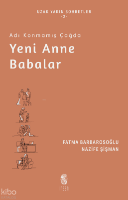 Adı Konmamış Çağda Yeni Anne Babalar Fatma Barbarosoğlu