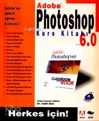 Adobe Photoshop 6.0 Kurs Kitabı; Herkes İçin!