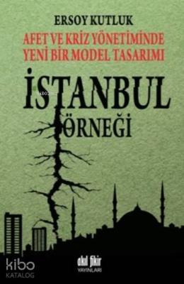 Afet ve Kriz Yönetiminde Yeni Bir Model Tasarımı İstanbul Örneği