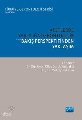 Afetlerde Yaşlılığa Gerontolojik Bakış Perspektifinden Yaklaşım