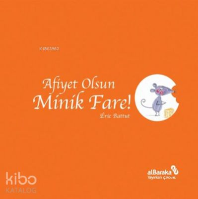 Afiyet Olsun Minik Fare! Eric Battut