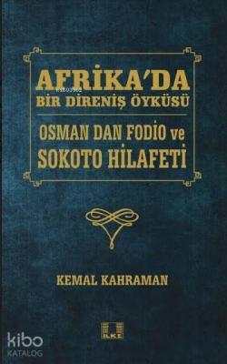 Afrika'da Bir Direniş Öyküsü; Osman Dan Fodio ve Sokoto Hilafeti