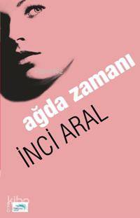 Ağda Zamanı İnci Aral