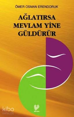 Ağlatırsa Mevlâm Yine Güldürür
