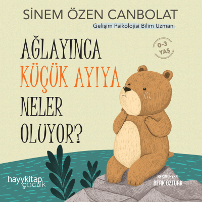 Ağlayınca Küçük Ayıya Neler Oluyor? Sinem Özen Canbolat