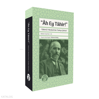 “Âh Ey Tâhir!”;Tâhirü’l-Mevlevî’nin Türkçe Şiirleri