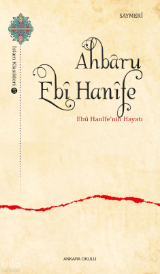 Ahbâru Ebî Hanîfe ;Ebû Hanîfe’nin Hayatı Hüseyin b. Ali b. Muhammed es