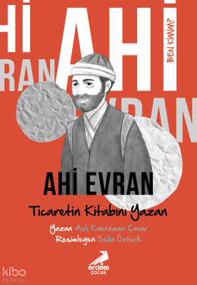 Ahi Evran: Ticaretin Kitabını Yazan;Ben Kimim? Aslı Kahraman Çınar
