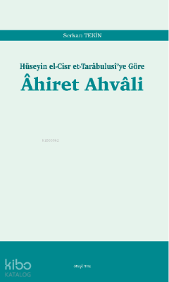 Âhiret Ahvâli;Hüseyin el-Cisr et-Tarâbulusî’ye Göre