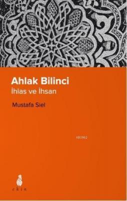 Ahlak Bilinci - İhlas ve İhsan Mustafa Siel