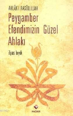 Ahlak-ı Rasulullah Peygamber Efendimizin Güzel Ahlakı