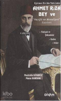 Ahmet Rıza Bey ve Vazife ve Mesuliyet Eserleri