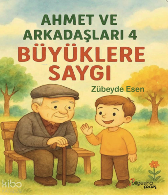Ahmet ve Arkadaşları 4 -  Büyüklere Saygı