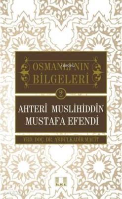 Ahteri Muslihiddin Mustafa Efendi; Osmanlı'nın Bilgeleri 2