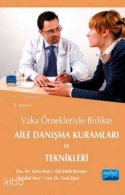 Aile Danışma Kuramları ve Teknikleri; Vaka Örnekleriyle Birlikte