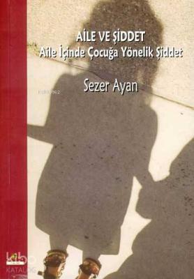Aile ve Şiddet; Aile İçinde Çocuğa Yönelik Şiddet