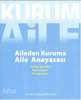 Aileden Kuruma - Aile Anayasası - Neden Gerekli? Nasıl Yapılır? Ne İşe Yarar?