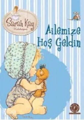 Ailemize Hoş Geldin; Sarah Kay Koleksiyonu
