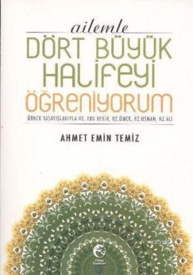 Ailemle Dört Büyük Halifeyi Öğreniyorum