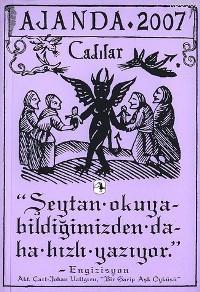 Ajanda - 2007 / Cadılar; Şeytan Okuyabildiğimizden Daha Hızlı Yazıyor
