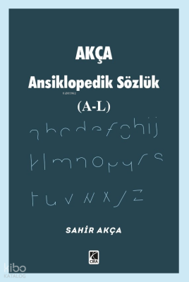 Akça Ansiklopedik Sözlük (A-L)