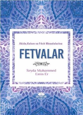 Akide, Kelam ve Fıkıh Meselelerine Fetvalar