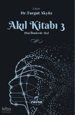 Akıl Kitabı - 3 ;Dini İlimlerde Akıl