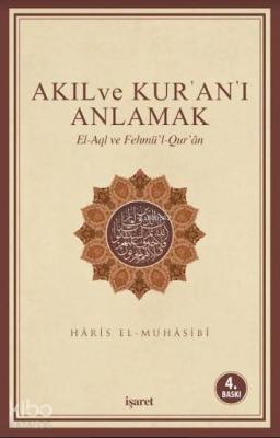 Akıl ve Kur'an'ı Anlamak; El-Aql ve Fehmü'l-Qur'an