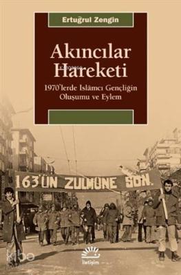 Akıncılar Hareketi; 1970'lerde İslamcı Gençliğin Oluşumu ve Eylem