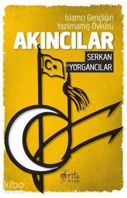 Akıncılar; İslamcı Gençliğin Yazılmamış Öyküsü