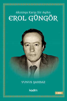 Akıntıya Karşı Bir Aydın Erol Güngör